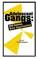 Adolescent Gangs di Curtis Branch edito da Taylor & Francis Ltd