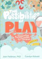 The Possibilities of Play: Imaginative Learning Centers for Children Ages 3-6 di Jean Feldman, Carolyn Kisloski edito da GRYPHON HOUSE
