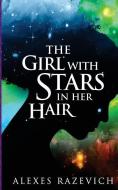 The Girl with Stars in her Hair di Alexes Razevich edito da LIGHTNING SOURCE INC