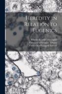 Heredity in Relation to Eugenics [electronic Resource] di Charles Benedict Davenport edito da LIGHTNING SOURCE INC