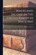 Wages and Income in the United Kingdom Since 1860 edito da LIGHTNING SOURCE INC