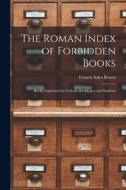 The Roman Index of Forbidden Books: Briefly Explained for Catholic Booklovers and Students di Francis Sales Betten edito da LIGHTNING SOURCE INC