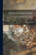 Miniatures and Silhouettes di Max Von Boehn edito da LIGHTNING SOURCE INC