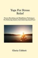 Yoga for Stress Relief di Gloria Cobbett edito da Gloria Cobbett
