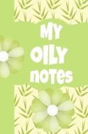 My Oily Notes: Ultimate Essential Oil Recipe Notebook: This Is a 6x9 91 Pages of Prompted Fill in Aromatherapy Informati di Aromiss Berry Publishing edito da INDEPENDENTLY PUBLISHED