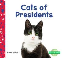 Cats of Presidents di Grace Hansen edito da ABDO KIDS JUNIOR