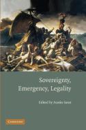 Sovereignty, Emergency, Legality edito da Cambridge University Press