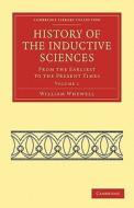 History of the Inductive Sciences - Volume 1 di William Whewell, Whewell edito da Cambridge University Press