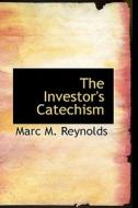 The Investor's Catechism di Marc M Reynolds edito da Bibliolife