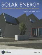 Solar Energy di Andy Walker edito da John Wiley & Sons