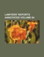 Lawyers' Reports Annotated Volume 64 di Books Group edito da Rarebooksclub.com