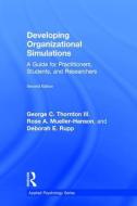 Developing Organizational Simulations di George C. Thornton, Rose A. Mueller-Hanson, Deborah E. Rupp edito da Taylor & Francis Ltd