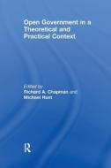Open Government in a Theoretical and Practical Context di Michael Hunt edito da Taylor & Francis Ltd