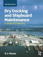 Dry Docking And Shipboard Maintenance di David House edito da Taylor & Francis Ltd