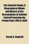 The Cantrell Family; A Biographical Albu di Carmi G. Cantrell edito da General Books