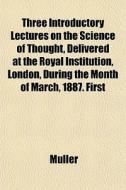 Three Introductory Lectures On The Scien di Mller, Andrew Muller edito da General Books