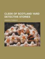 Cleek Of Scotland Yard Detective Stories di Thomas W. Hanshew edito da Rarebooksclub.com