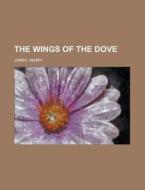 The Wings Of The Dove, Volume 1 Of 2 di Henry James edito da Rarebooksclub.com