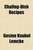 Chafing-dish Recipes di Gesine Lemcke edito da General Books