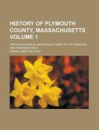 History of Plymouth County, Massachusetts; With Biographical Sketches of Many of Its Pioneers and Prominent Men Volume 1 di Duane Hamilton Hurd edito da Rarebooksclub.com