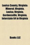 Louisa County, Virginia di Books Llc edito da Books LLC, Reference Series