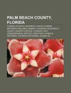 Palm Beach County, Florida: Palm Beach C di Books Llc edito da Books LLC, Wiki Series