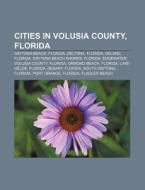 Cities In Volusia County, Florida: Dayto di Books Llc edito da Books LLC, Wiki Series