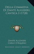 Della Commedia Di Dante Alighieri, Cantica 3 (1728) di Dante Alighieri edito da Kessinger Publishing