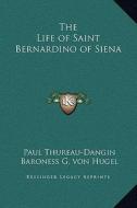 The Life of Saint Bernardino of Siena di Paul Thureau-Dangin edito da Kessinger Publishing