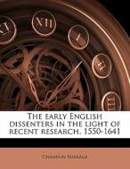 The Early English Dissenters In The Ligh di Champlin Burrage edito da Nabu Press