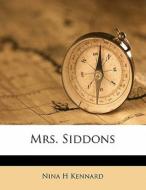 Mrs. Siddons di Nina H. Kennard edito da Nabu Press