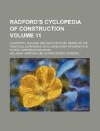 Radford's Cyclopedia of Construction Volume 11; Carpentry, Building and Architecture, Based on the Practical Experience of a Large Staff of Experts in di William A. Radford edito da Rarebooksclub.com