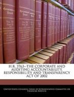 H.r. 3763--the Corporate And Auditing Accountability, Responsibility And Transparency Act Of 2002 edito da Bibliogov