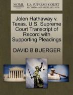 Jolen Hathaway V. Texas. U.s. Supreme Court Transcript Of Record With Supporting Pleadings di David B Buerger edito da Gale, U.s. Supreme Court Records