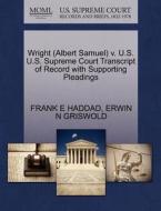 Wright (albert Samuel) V. U.s. U.s. Supreme Court Transcript Of Record With Supporting Pleadings di Frank E Haddad, Erwin N Griswold edito da Gale, U.s. Supreme Court Records