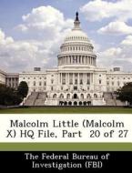 Malcolm Little (malcolm X) Hq File, Part 20 Of 27 edito da Bibliogov