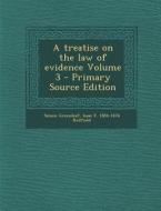 A Treatise on the Law of Evidence Volume 3 di Simon Greenleaf, Isaac F. 1804-1876 Redfield edito da Nabu Press