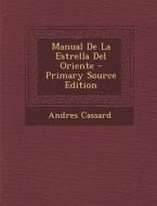 Manual de La Estrella del Oriente - Primary Source Edition di Andres Cassard edito da Nabu Press