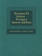 Romana Et Getica - Primary Source Edition di Theodor Mommsen, Theodor Jordanes edito da Nabu Press