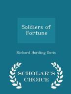 Soldiers Of Fortune - Scholar's Choice Edition di Richard Harding Davis edito da Scholar's Choice