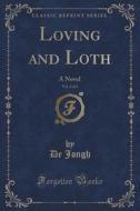 Loving And Loth, Vol. 3 Of 3 di De Jongh edito da Forgotten Books