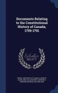 Documents Relating To The Constitutional History Of Canada, 1759-1791 di Adam Shortt, Arthur G Doughty edito da Sagwan Press
