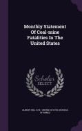 Monthly Statement Of Coal-mine Fatalities In The United States di Albert Hill Fay edito da Palala Press