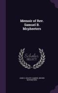 Memoir Of Rev. Samuel B. Mcpheeters di John S Grasty, Samuel Brown McPheeters edito da Palala Press