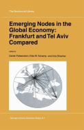 Emerging Nodes in the Global Economy: Frankfurt and Tel Aviv Compared di Daniel Felsenstein, Eike W. Schamp, Arie Shachar edito da SPRINGER NATURE