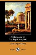 Aristomenes; Or, The Royal Shepherd (dodo Press) di Anne Kingsmill Finch edito da Dodo Press