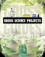 Gross Science Projects di Jodi Lyn Wheeler-Toppen edito da CAPSTONE PR