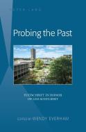 Probing the Past di Wendy Everham, Leo Schelbert edito da Lang, Peter