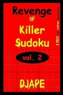 Revenge of Killer Sudoku 2: 150 Killer Sudoku Puzzles di Dj Ape edito da Createspace