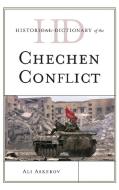 Historical Dictionary of the Chechen Conflict di Ali Askerov edito da Rowman & Littlefield Publishers
